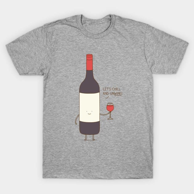 chill and unwine T-Shirt by milkyprint